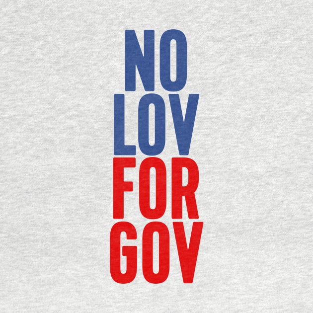 NO LOV FOR GOV by peterdesigns